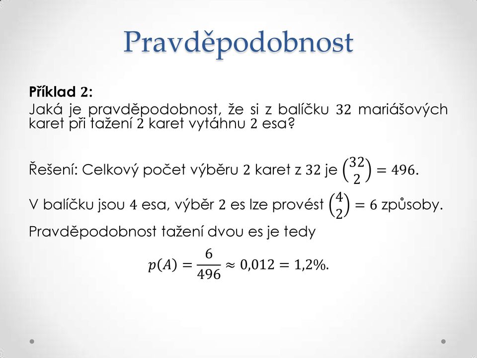 Řešení: Celkový počet výběru 2 karet z 32 je 32 2 = 496.