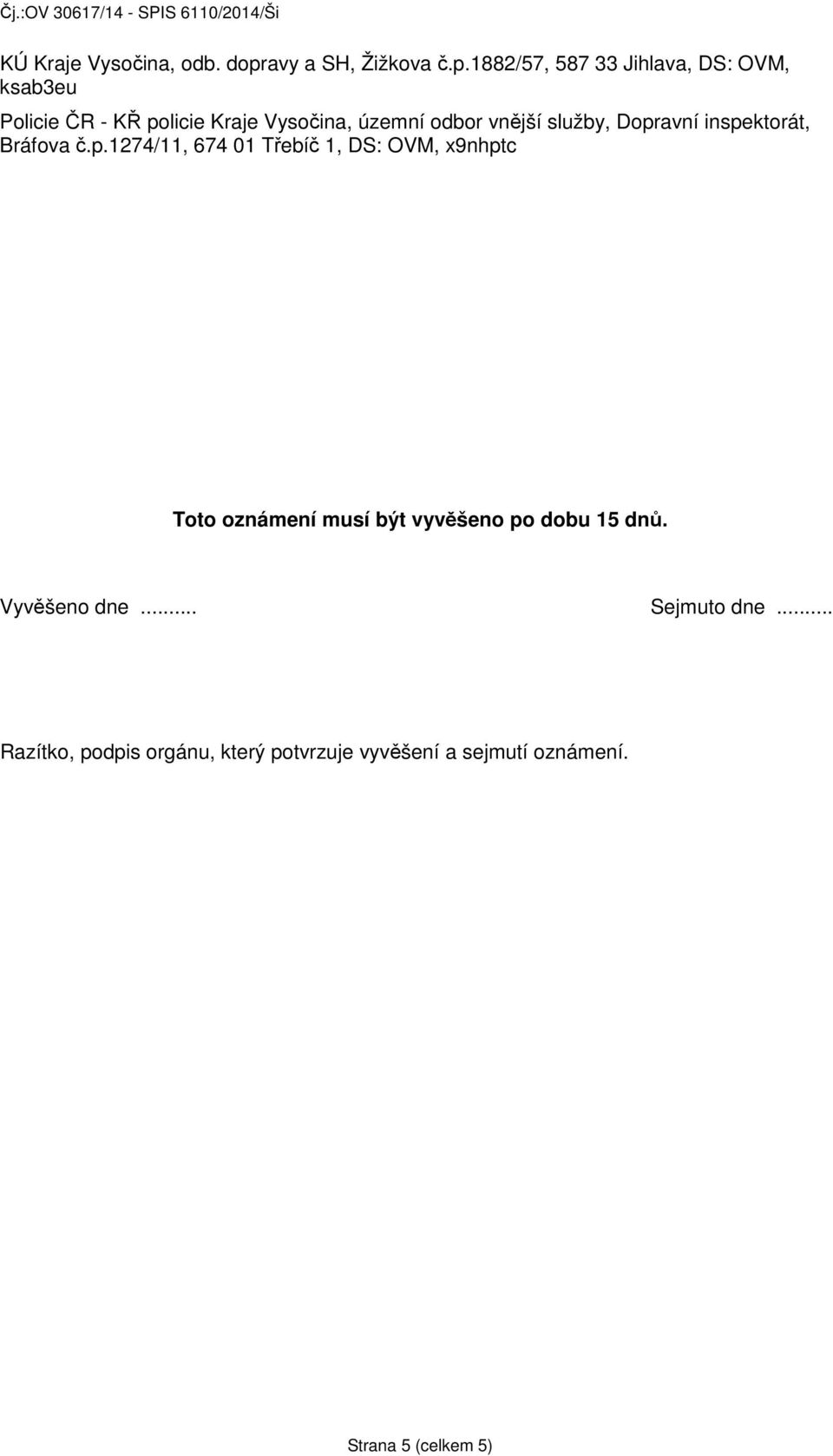 1882/57, 587 33 Jihlava, DS: OVM, ksab3eu Policie ČR - KŘ policie Kraje Vysočina, územní odbor
