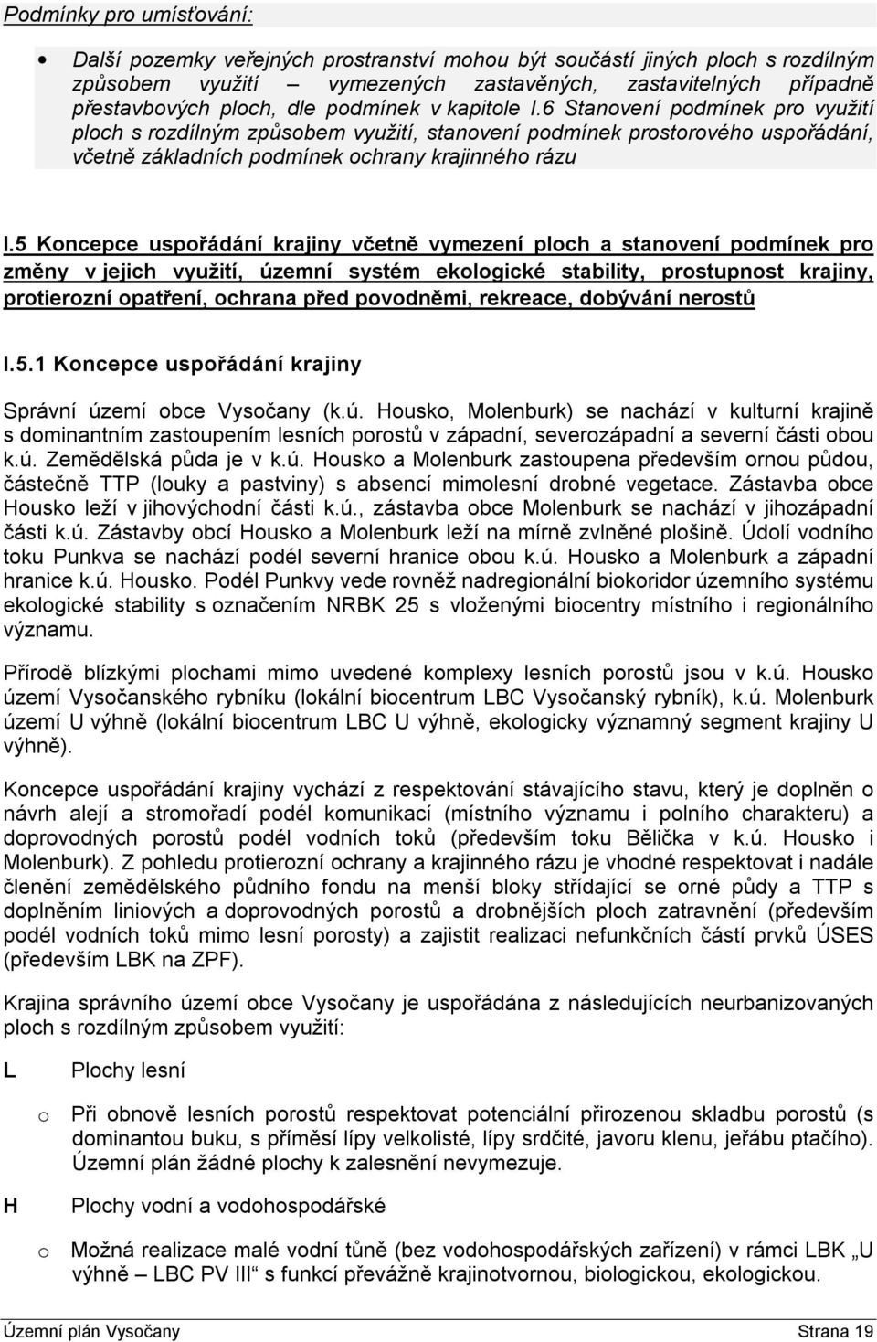 5 Koncepce uspořádání krajiny včetně vymezení ploch a stanovení podmínek pro změny v jejich využití, územní systém ekologické stability, prostupnost krajiny, protierozní opatření, ochrana před