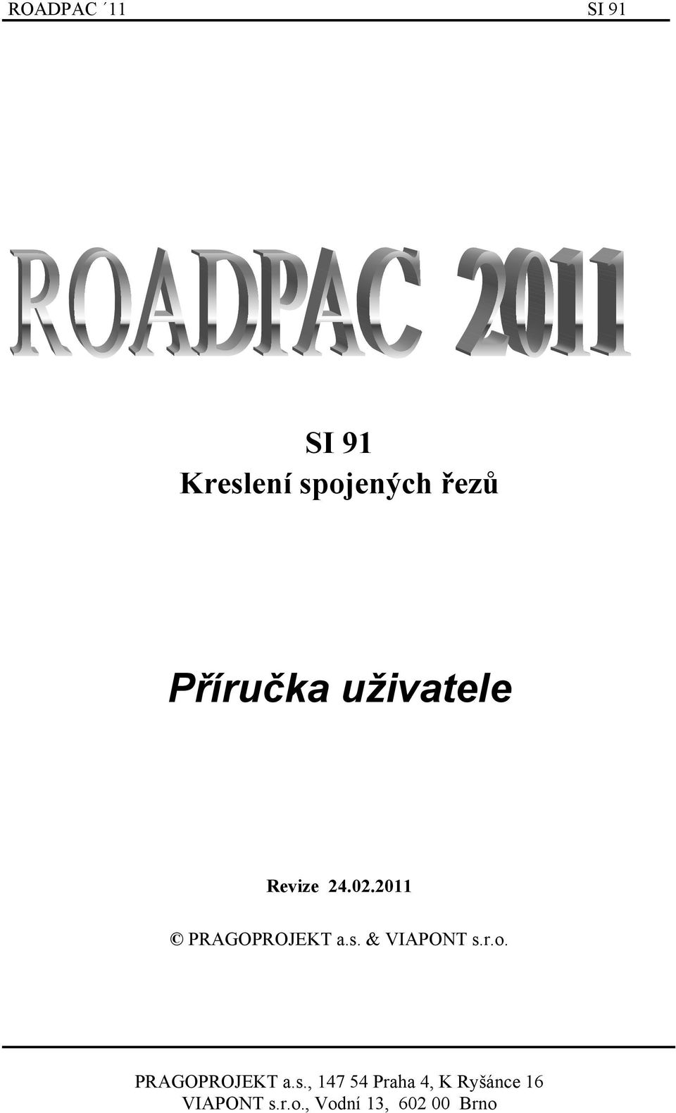 2011 PRAGOPROJEKT a.s. & VIAPONT s.r.o.