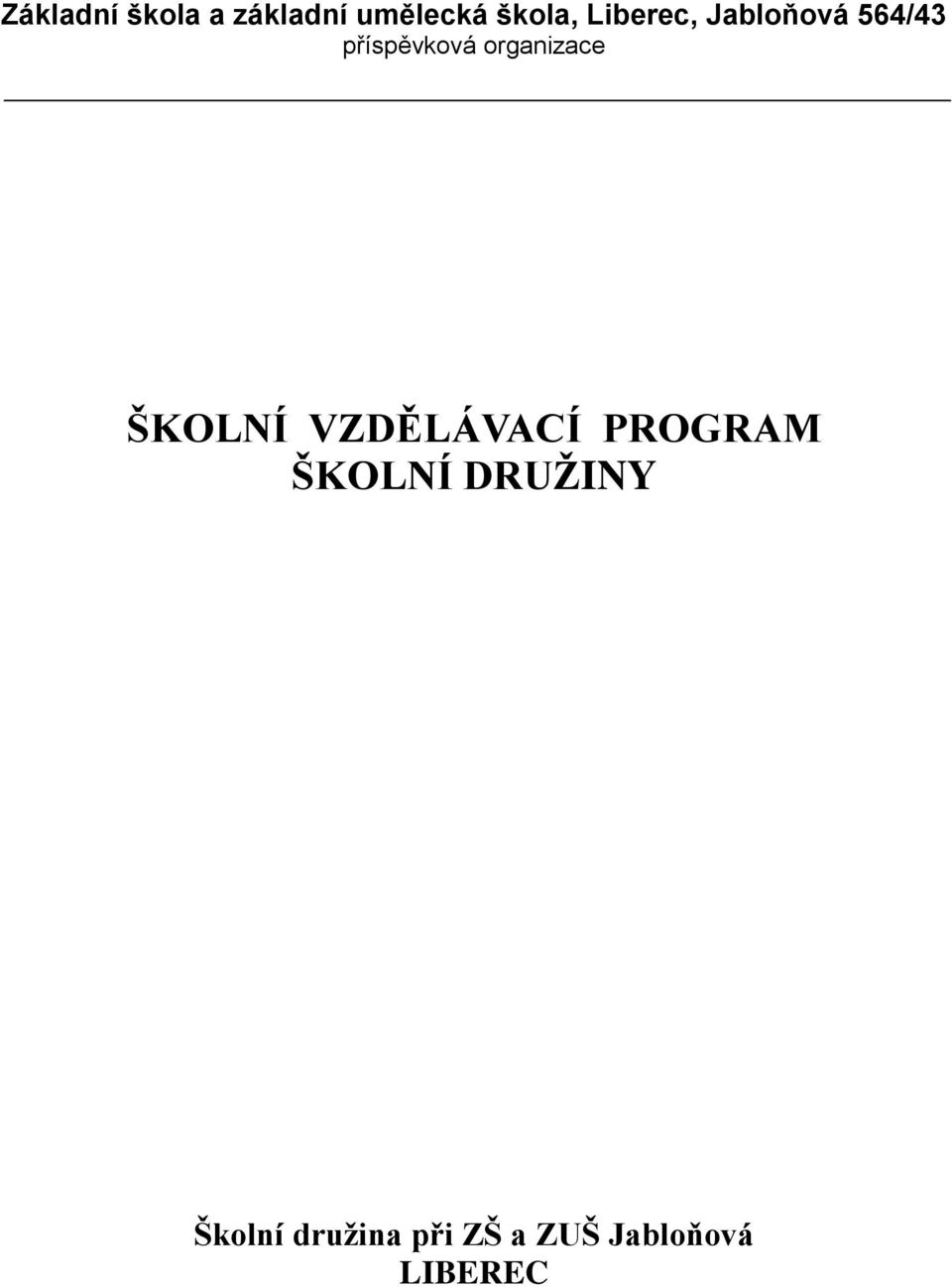 organizace ŠKOLNÍ VZDLÁVACÍ PROGRAM ŠKOLNÍ