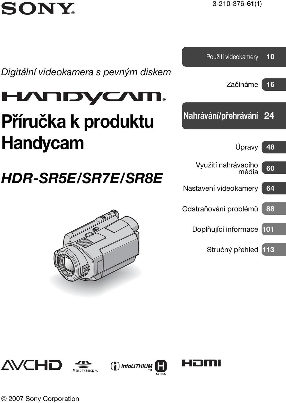 Nahrávání/přehrávání 24 Úpravy 48 Využití nahrávacího média 60 Nastavení