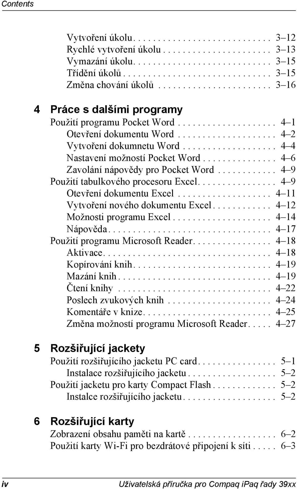 .................. 4 4 Nastaveí možostí Pocket Word............... 4 6 Zavoláí ápovědy pro Pocket Word............ 4 9 Použití tabulkového procesoru Excel................ 4 9 Otevřeí dokumetu Excel.