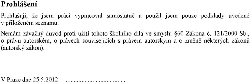 Nemám závažný důvod proti užití tohoto školního díla ve smyslu 60 Zákona č.