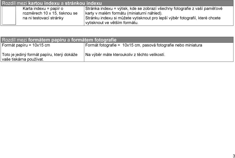 na ni testovací stránky Stránku indexu si můžete vytisknout pro lepší výběr fotografií, které chcete vytisknout ve větším formátu.