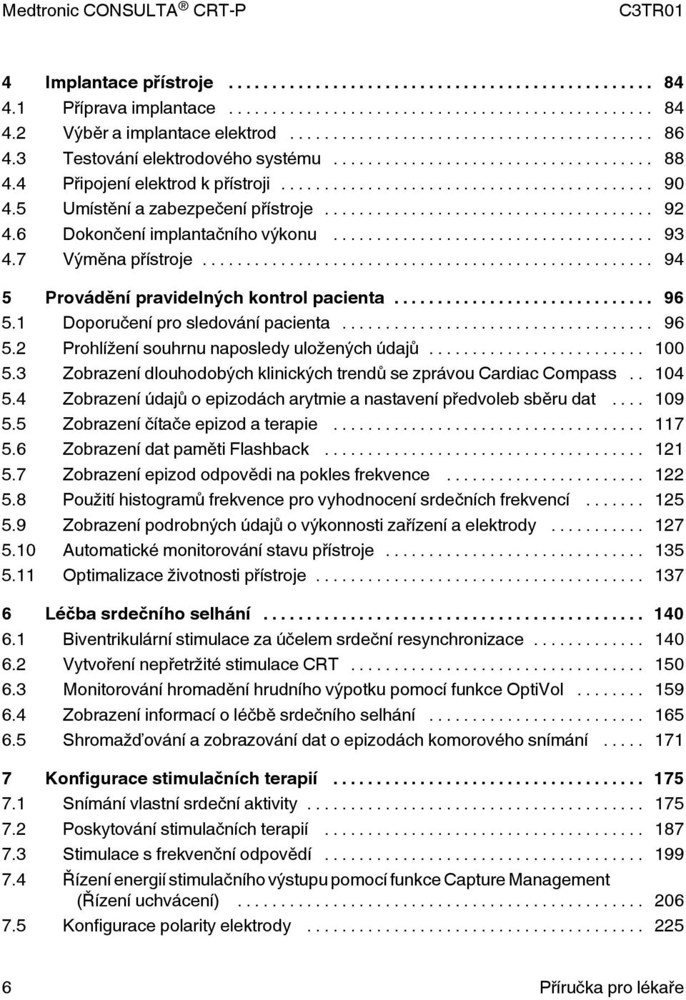 .. 96 5.2 Prohlížení souhrnu naposledy uložených údajů... 100 5.3 Zobrazení dlouhodobých klinických trendů se zprávou Cardiac Compass.. 104 5.