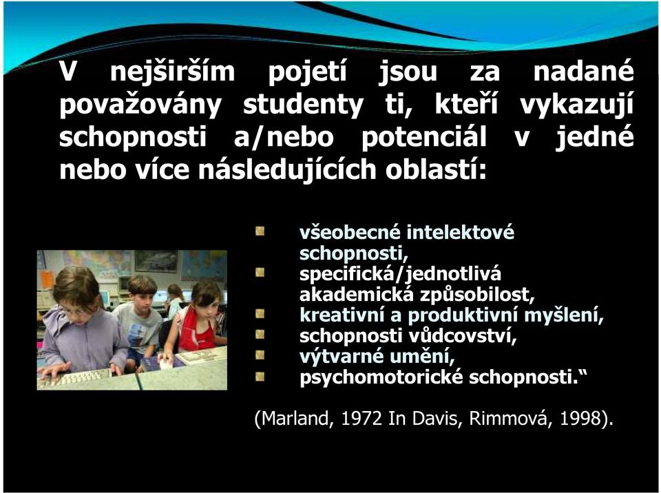 specifická/jednotlivá akademická způsobilost, kreativní a produktivní myšlení, schopnosti