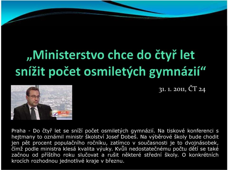 Na výběrové školy bude chodit jen pět procent populačního ročníku, zatímco v současnosti je to dvojnásobek, čímž