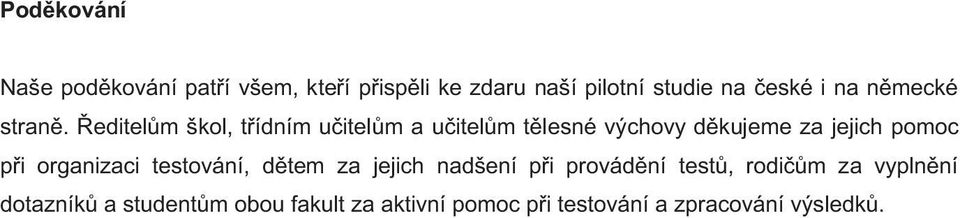 editel m škol, t ídním u itel m a u itel m t lesné výchovy d kujeme za jejich pomoc p i