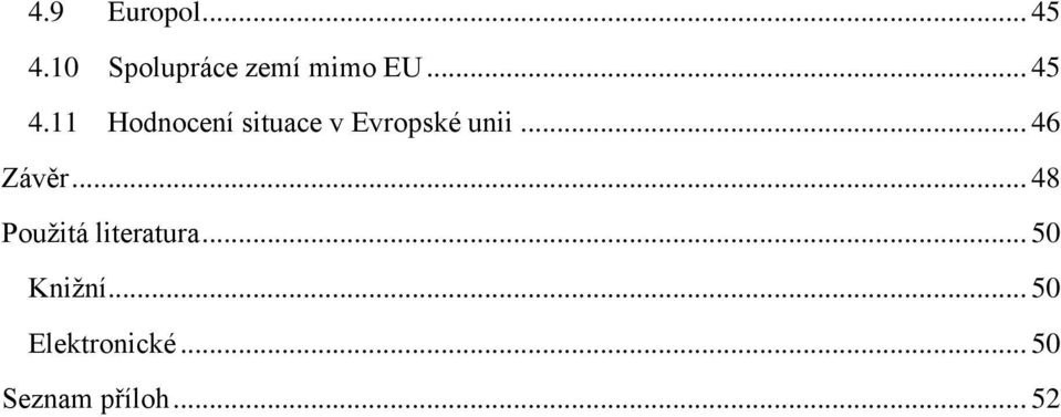 .. 46 Závěr... 48 Použitá literatura.