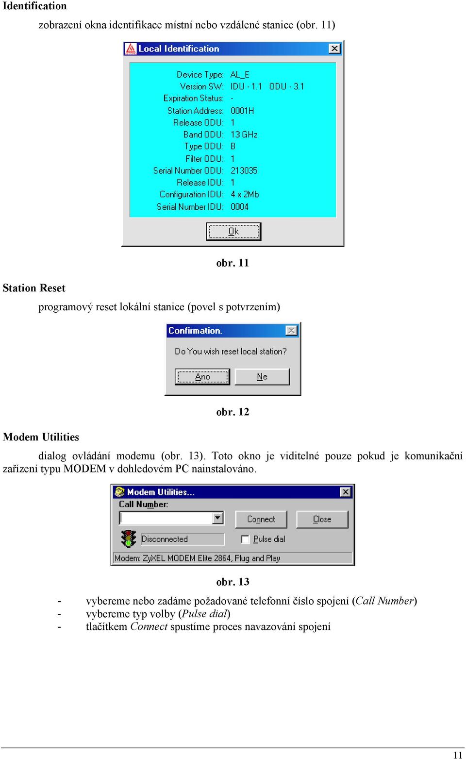 12 Modem Utilities dialog ovládání modemu (obr. 13).