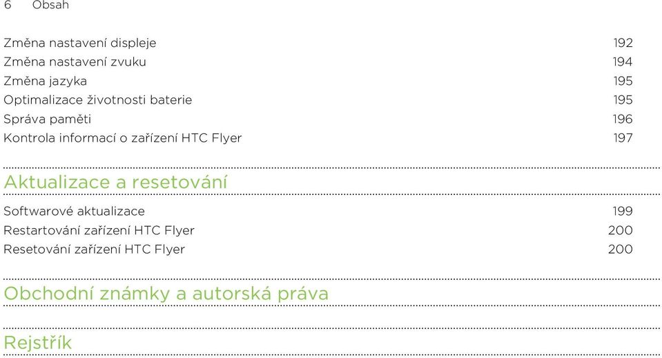 HTC Flyer 197 Aktualizace a resetování Softwarové aktualizace 199 Restartování