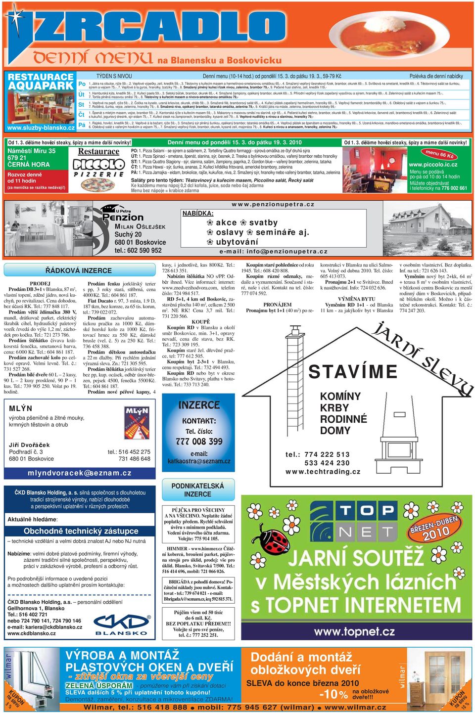 Vřové à l gyros, hrolky, tztziky 79,-, 8. Smžý lěý kuřcí řízk ivou, zli, brmbor 79,-, 9. Pčé husí stho, zlí, klík 119,- 1. Hmburská kýt, klík 59,-, 2. Kuřcí l 59,-, 3.