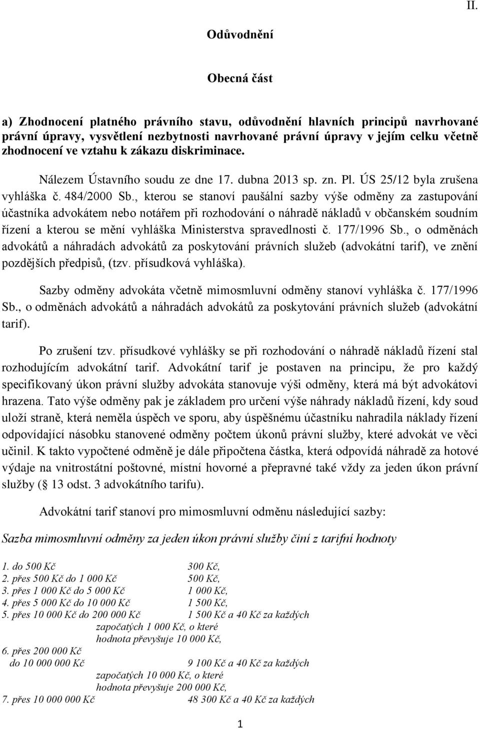 , kterou se stanoví paušální sazby výše odměny za zastupování účastníka advokátem nebo notářem při rozhodování o náhradě nákladů v občanském soudním řízení a kterou se mění vyhláška Ministerstva