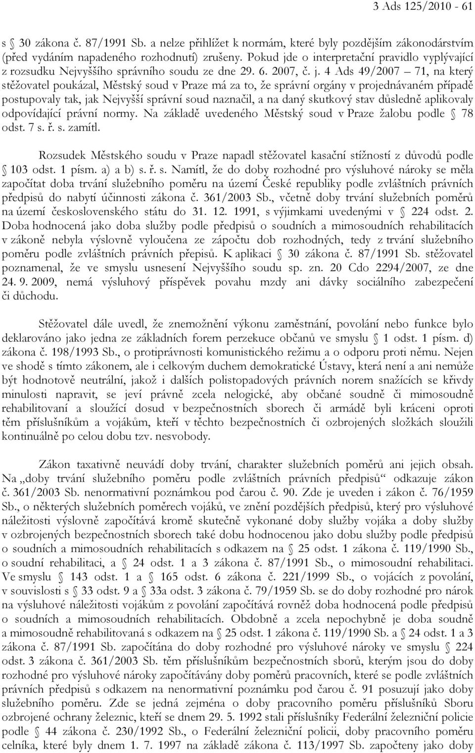 e o interpretační pravidlo vyplývající z rozsudku Nejvyššího správního soudu ze dne 29. 6. 2007, č. j.