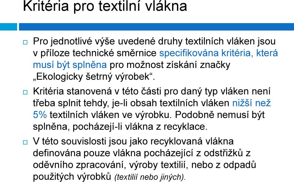 Kritéria stanovená v této části pro daný typ vláken není třeba splnit tehdy, je-li obsah textilních vláken nižší než 5% textilních vláken ve výrobku.