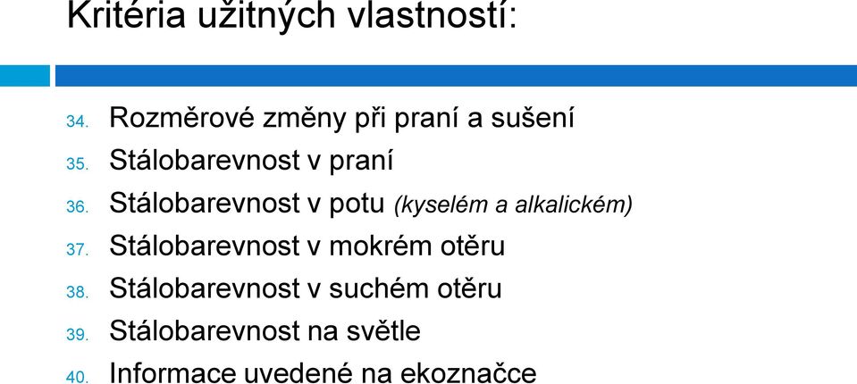 Stálobarevnost v potu (kyselém a alkalickém) 37.