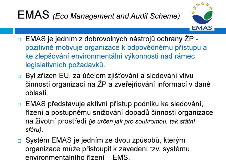 Byl zřízen EU, za účelem zjišťování a sledování vlivu činností organizací na ŽP a zveřejňování informací v dané oblasti.