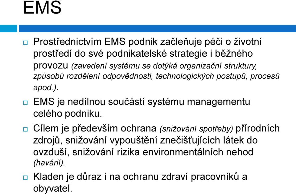 EMS je nedílnou součástí systému managementu celého podniku.