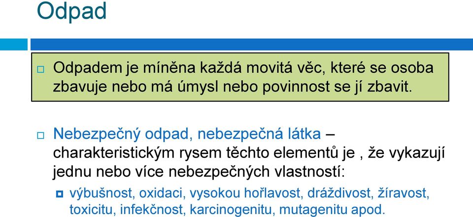 Nebezpečný odpad, nebezpečná látka charakteristickým rysem těchto elementů je, že