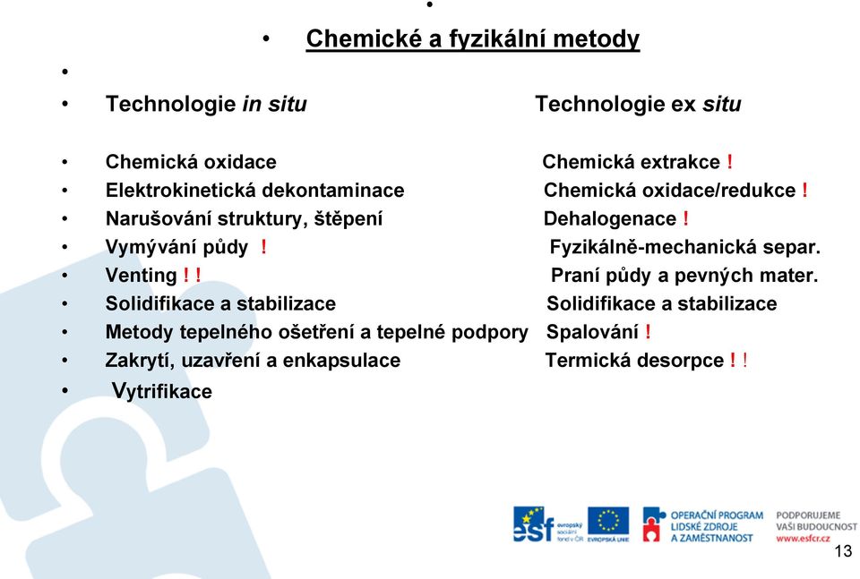 Fyzikálně-mechanická separ. Venting!! Praní půdy a pevných mater.