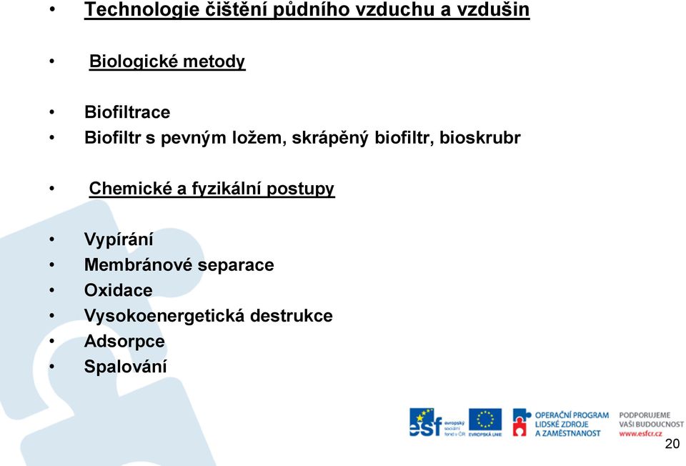 biofiltr, bioskrubr Chemické a fyzikální postupy Vypírání