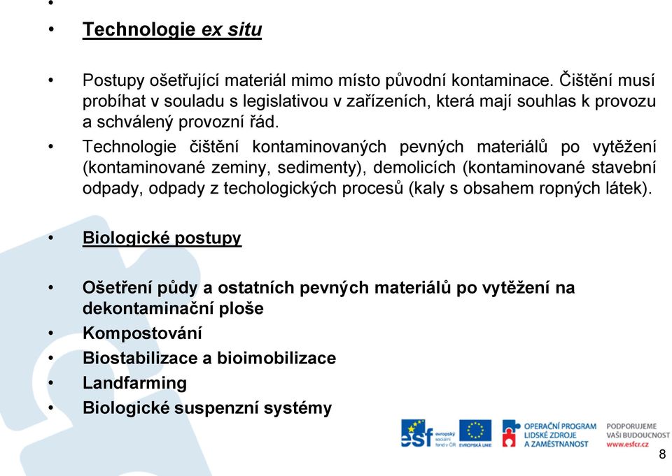 Technologie čištění kontaminovaných pevných materiálů po vytěžení (kontaminované zeminy, sedimenty), demolicích (kontaminované stavební odpady,