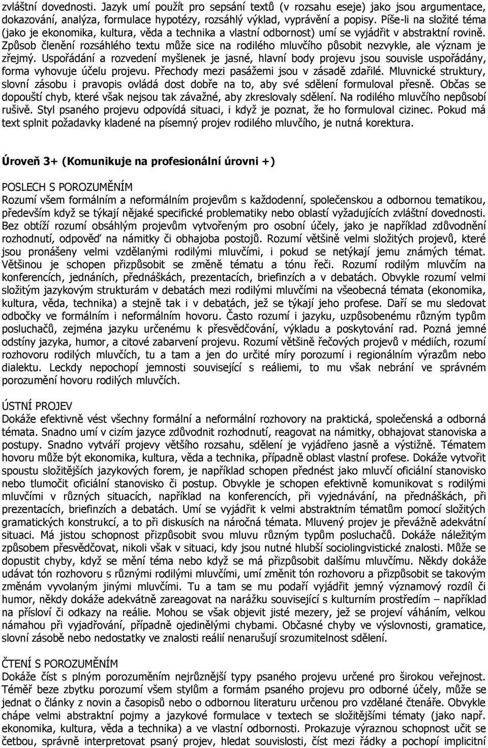 Způsob členění rozsáhlého textu může sice na rodilého mluvčího působit nezvykle, ale význam je zřejmý.