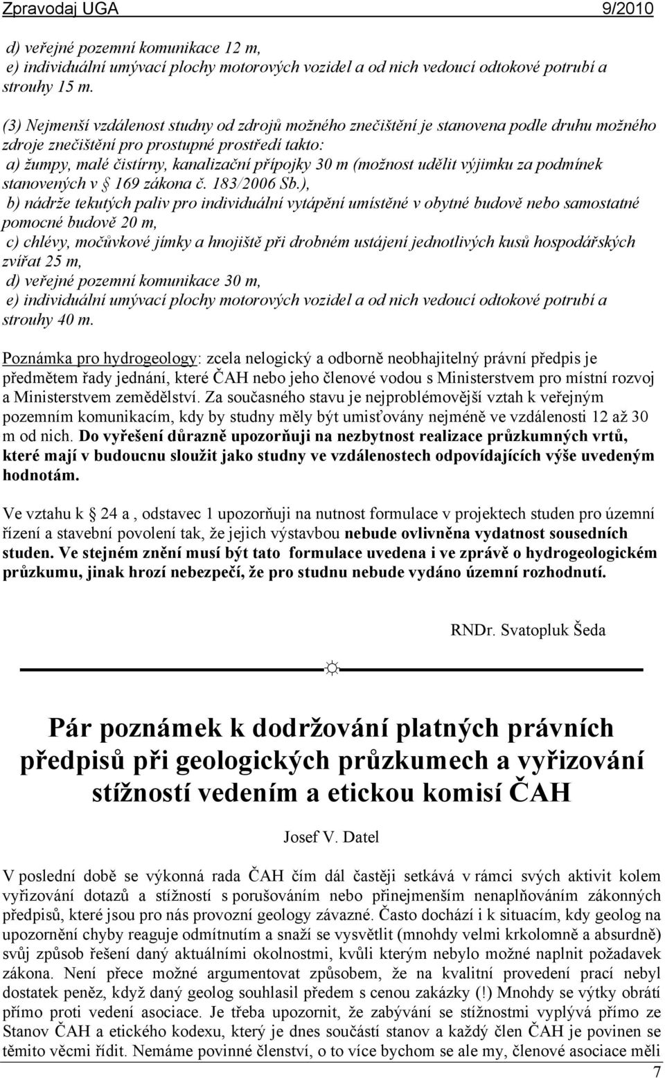 (možnost udělit výjimku za podmínek stanovených v 169 zákona č. 183/2006 Sb.