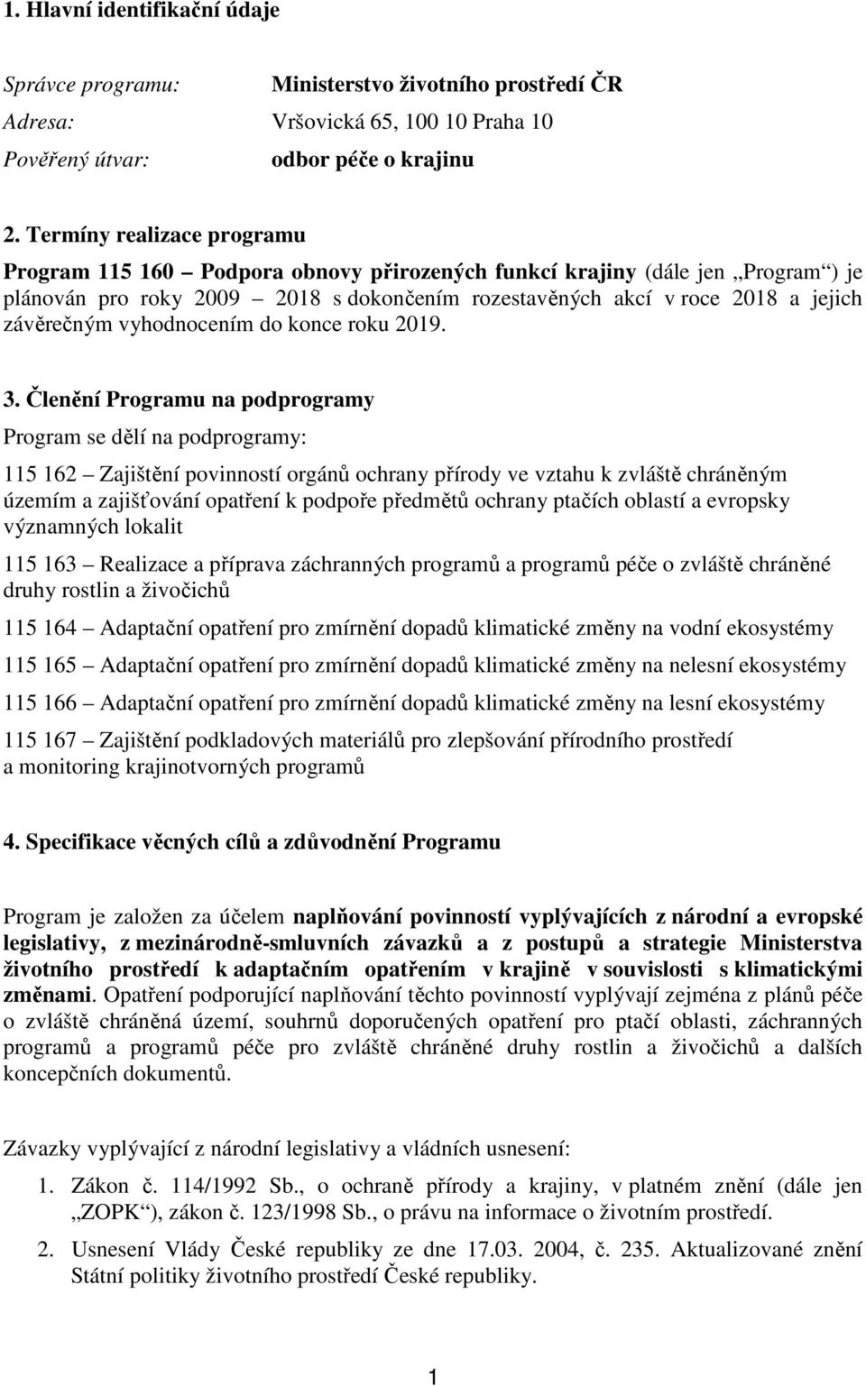 vyhodnocením do konce roku 2019. 3.