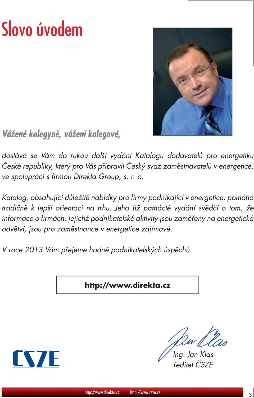 Katalog, obsahující důležité nabídky pro firmy podnikající v energetice, pomáhá tradičně k lepší orientaci na trhu.