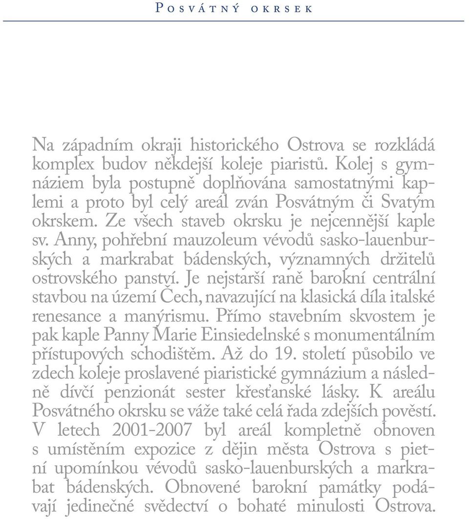 Anny, pohřební mauzoleum vévodů sasko-lauenburských a markrabat bádenských, významných držitelů ostrovského panství.