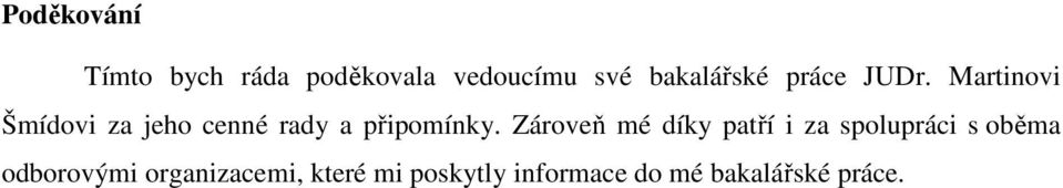 Martinovi Šmídovi za jeho cenné rady a připomínky.