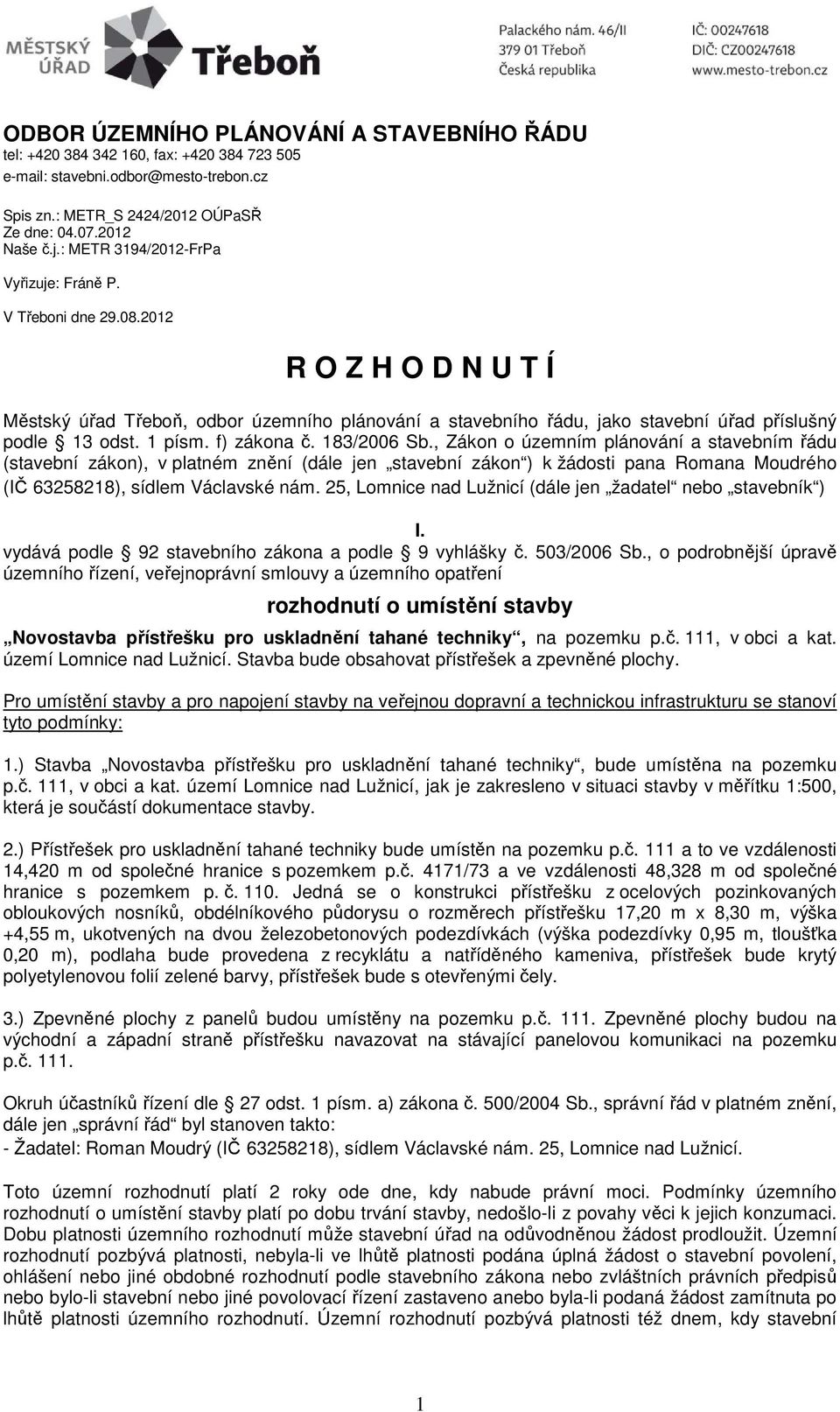 1 písm. f) zákona č. 183/2006 Sb.