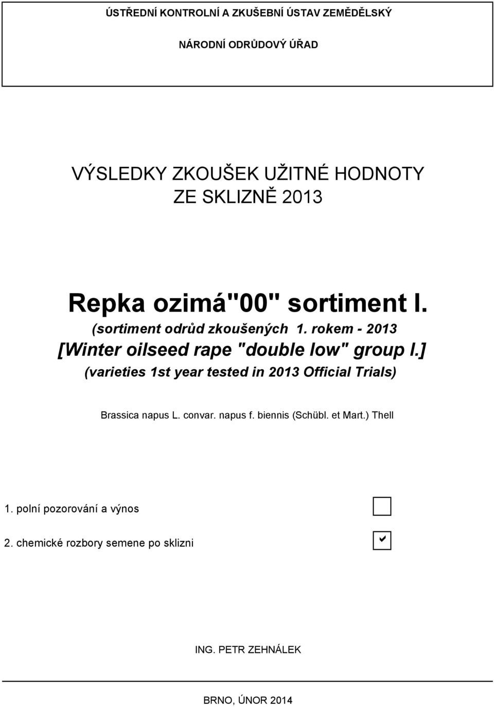 rokem - 2013 [Winter oilseed rape "double low" group I.