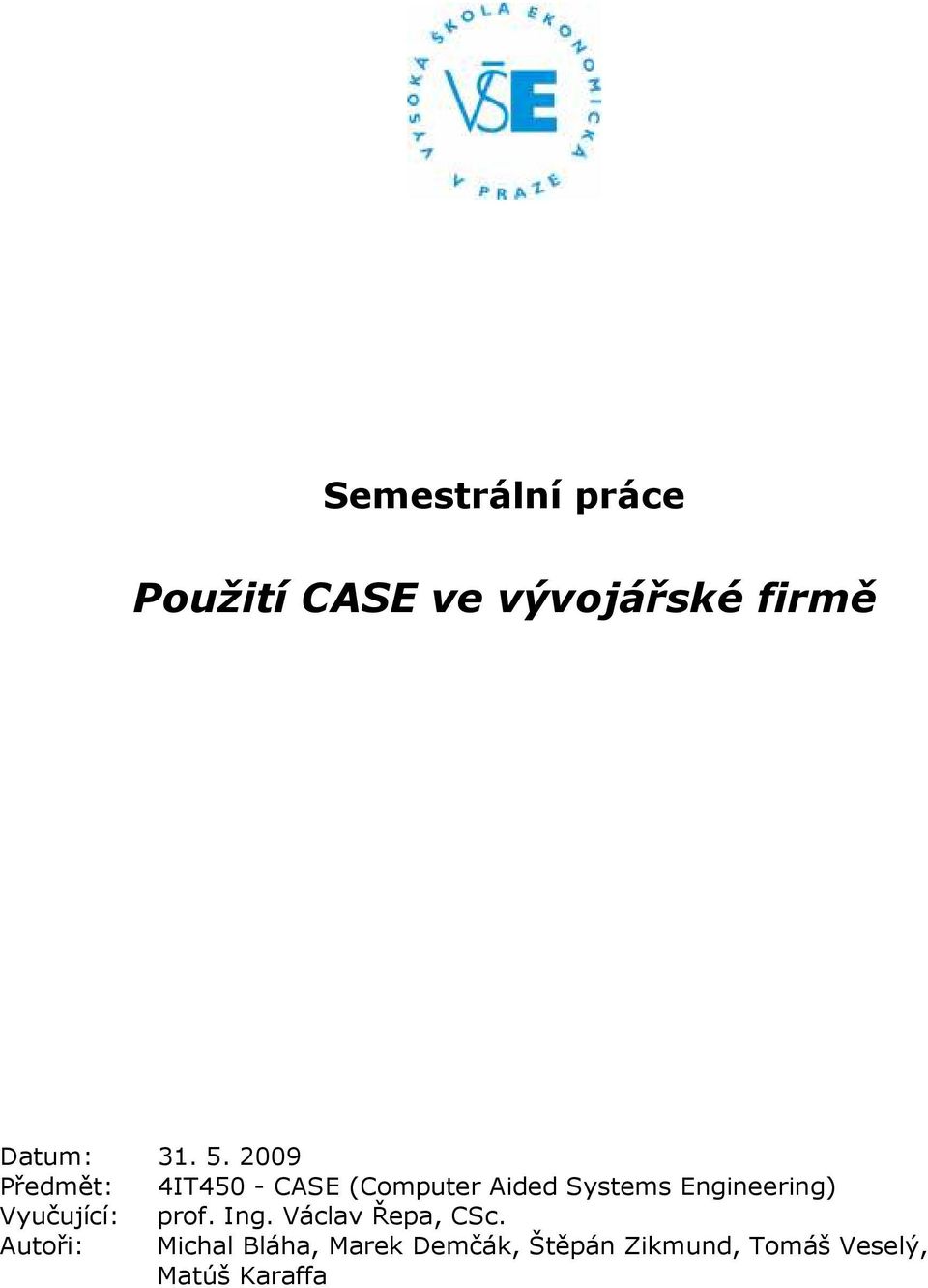 Engineering) Vyučující: prof. Ing. Václav Řepa, CSc.