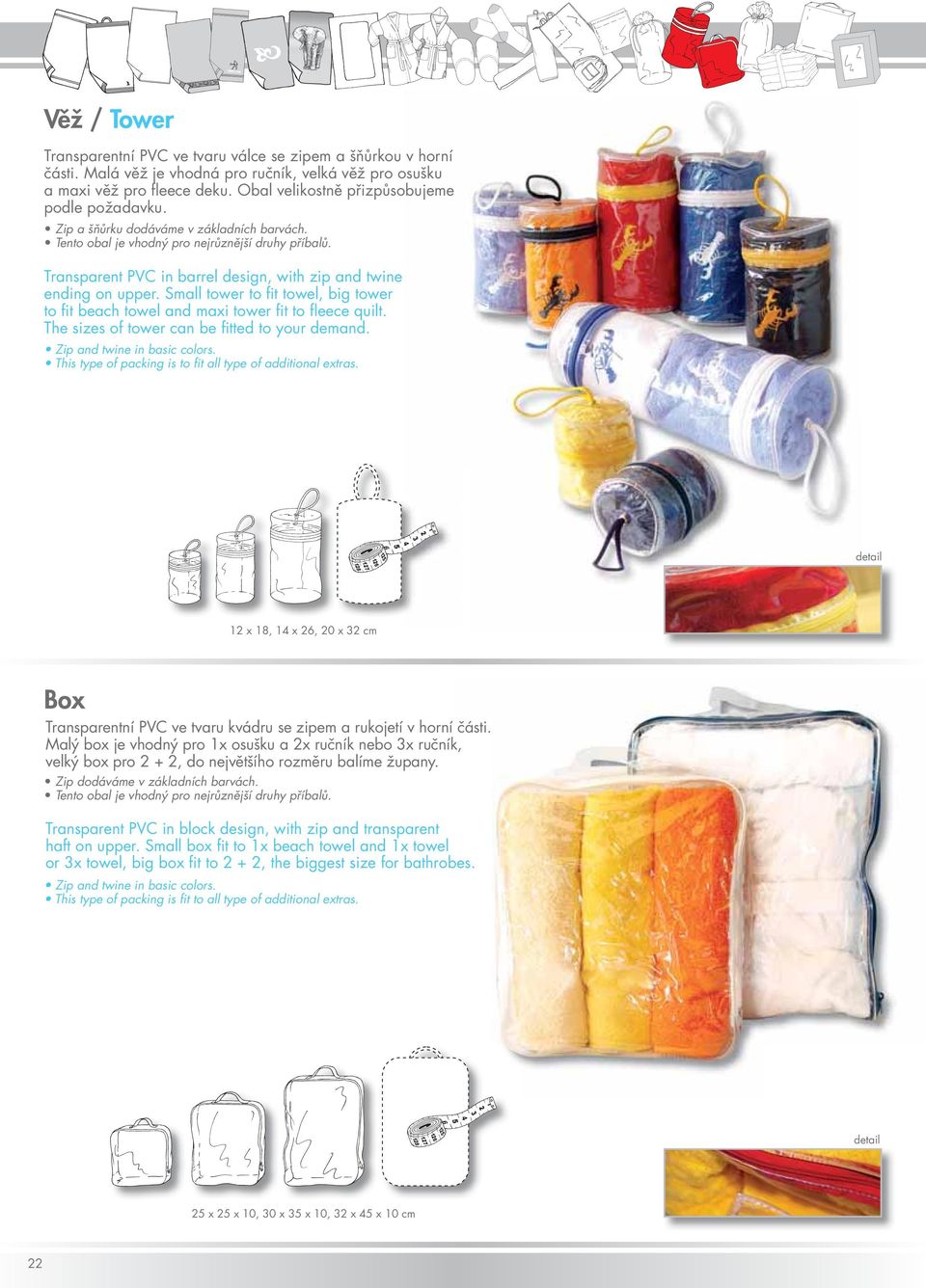 Transparent PVC in barrel design, with zip and twine ending on upper. Small tower to fit towel, big tower to fit beach towel and maxi tower fit to fleece quilt.