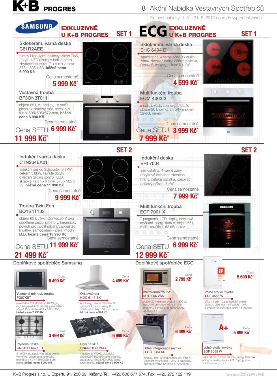 hodiny, 1x pečící plech,1x drátěný rošt, nerez,(v x š x h) 595x595x572 mm, běžná cena 6 990 Kč SETU 11 999 Kč * 6 999 Kč * Sklokeram.