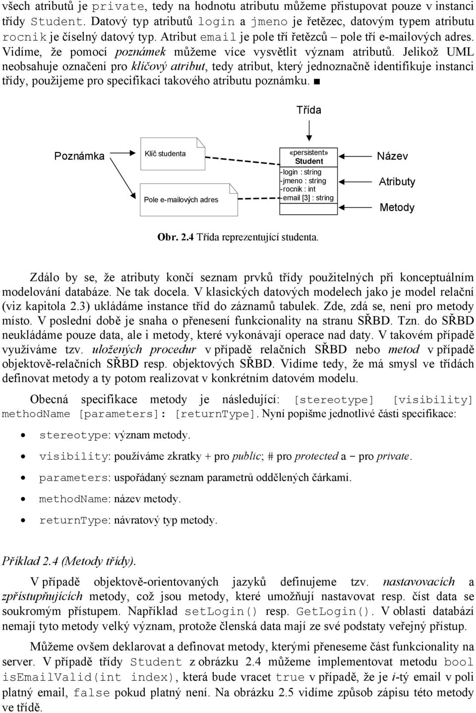 Vidíme, že pomocí poznámek můžeme více vysvětlit význam atributů.