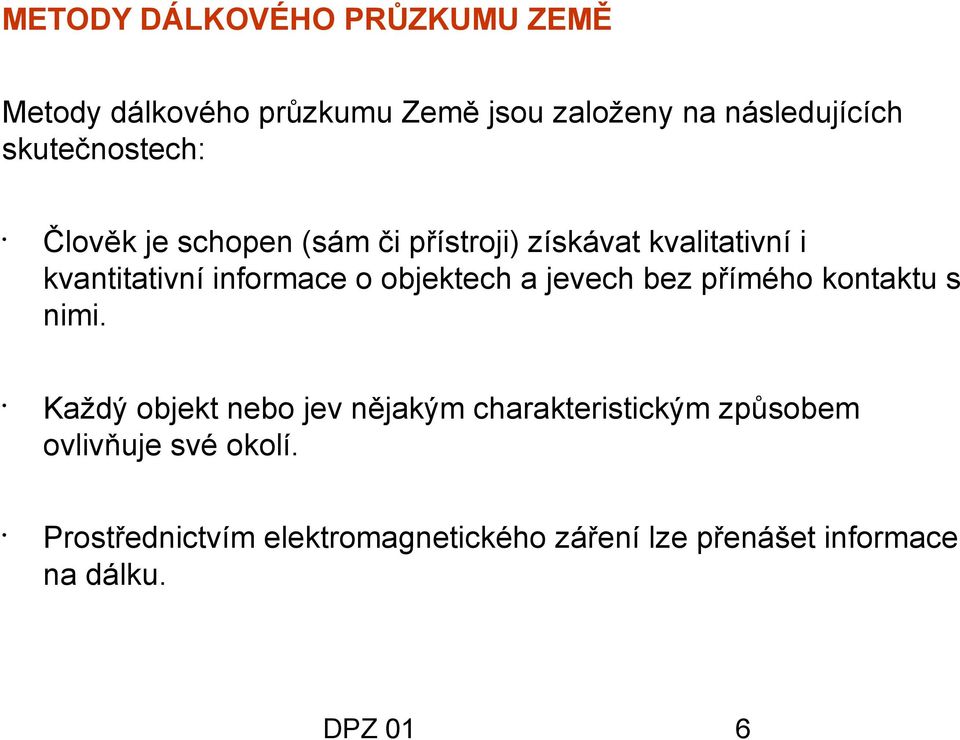 o objektech a jevech bez přímého kontaktu s nimi.