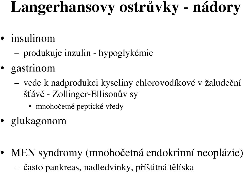 Zollinger-Ellisonův sy mnohočetné peptické vředy glukagonom MEN syndromy