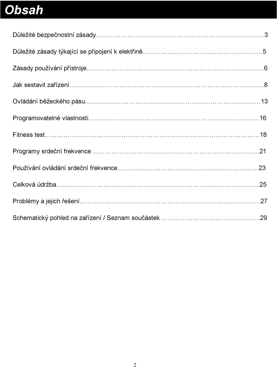 6 Jak sestavit zařízení 8 Ovládání běžeckého pásu 13 Programovatelné vlastnosti.16 Fitness test.