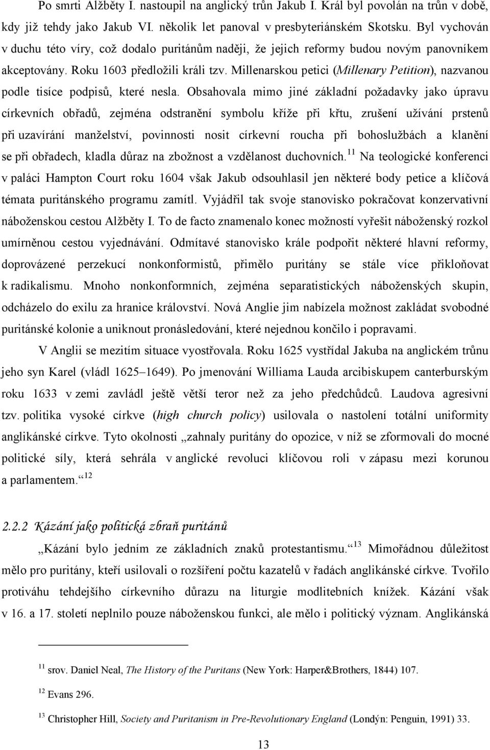 Millenarskou petici (Millenary Petition), nazvanou podle tisíce podpisů, které nesla.