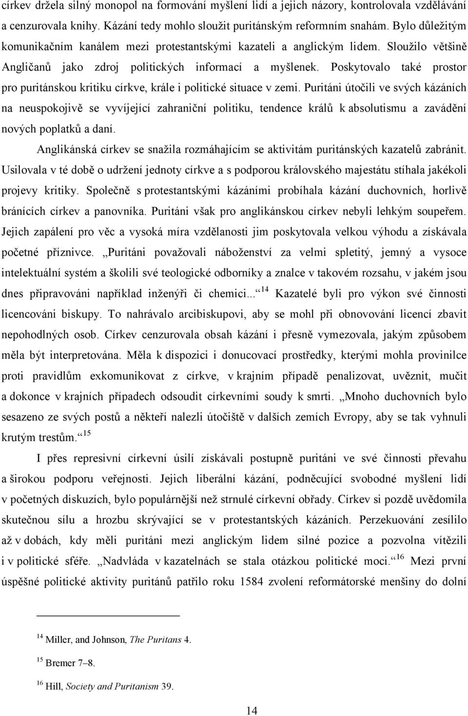 Poskytovalo také prostor pro puritánskou kritiku církve, krále i politické situace v zemi.