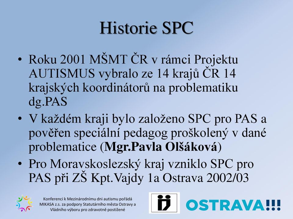 pas V každém kraji bylo založeno SPC pro PAS a pověřen speciální pedagog