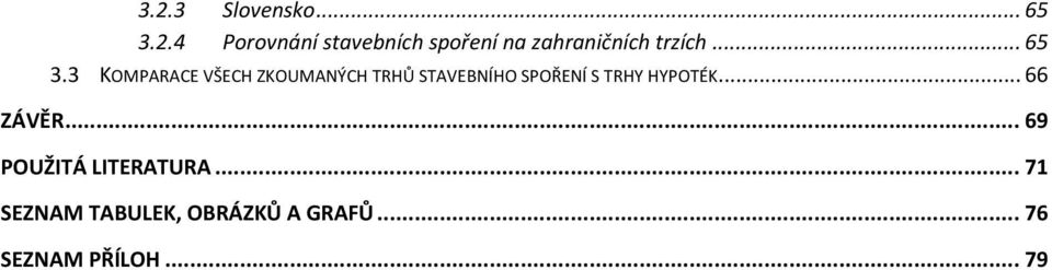 3 KOMPARACE VŠECH ZKOUMANÝCH TRHŮ STAVEBNÍHO SPOŘENÍ S TRHY