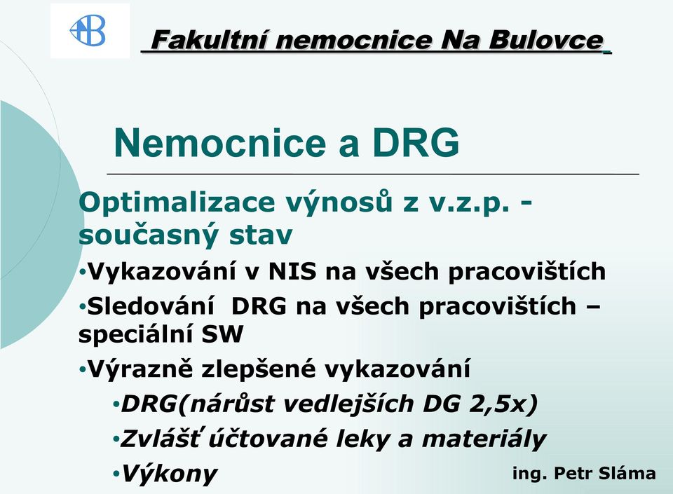 pracovištích speciální SW Výrazně zlepšené vykazování