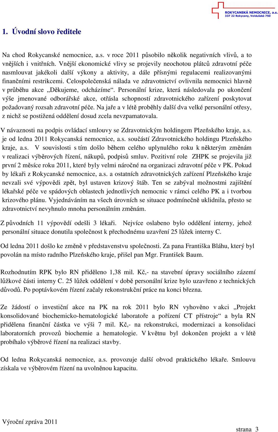 Celospolečenská nálada ve zdravotnictví ovlivnila nemocnici hlavně v průběhu akce Děkujeme, odcházíme.