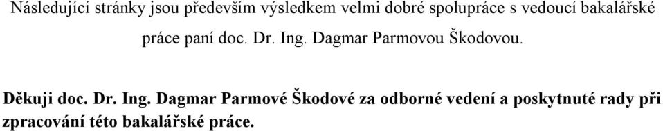 Dagmar Parmovou Škodovou. Děkuji doc. Dr. Ing.