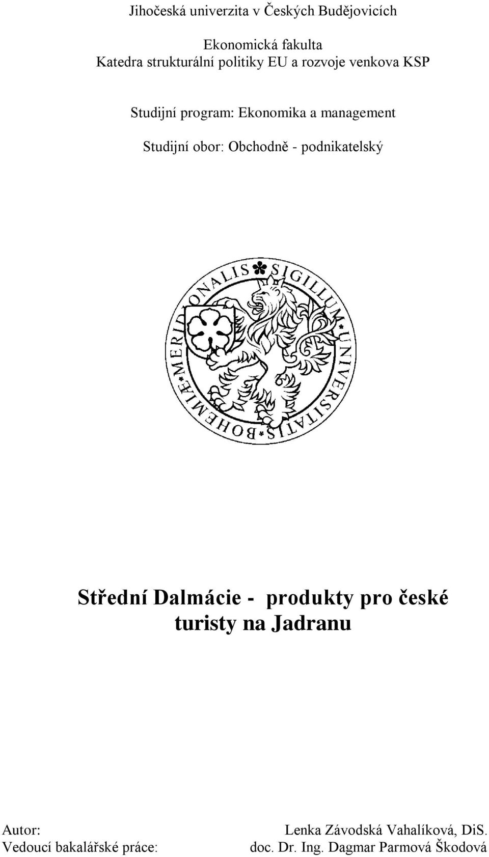 Obchodně - podnikatelský Střední Dalmácie - produkty pro české turisty na Jadranu Autor: